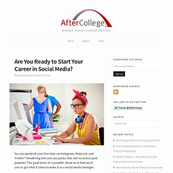 Are You Ready to Start Your Career in Social Media? - AfterCollege