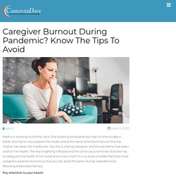 Caregiver Burnout During Pandemic? Know The Tips To Avoid