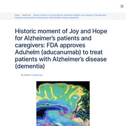 Historic moment of Joy and Hope for Alzheimer’s patients and caregivers