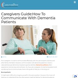 Caregivers Guide:How To Communicate With Dementia Patients