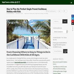 How to Plan a Caribbean Holiday with Kids