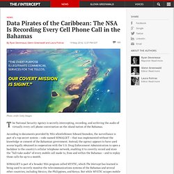 Data Pirates of the Caribbean: The NSA Is Recording Every Cell Phone Call in the Bahamas