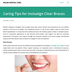 Caring Tips for Invisalign Clear Braces