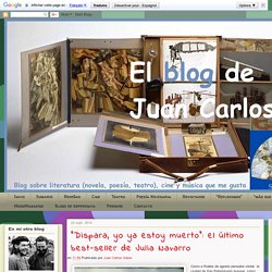El blog de Juan Carlos: "Dispara, yo ya estoy muerto": el último best-seller de Julia Navarro