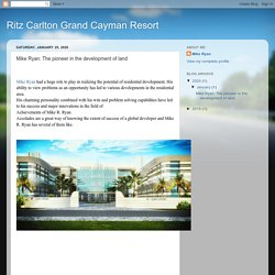 Ritz Carlton Grand Cayman Resort: Mike Ryan: The pioneer in the development of land