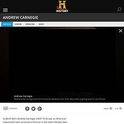 Andrew Carnegie — History.com Articles, Video, Pictures and Facts