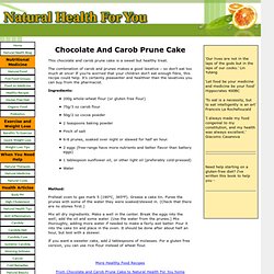 This Carob Prune Cake Is A Sweet But Healthy Treat.