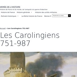 Les Carolingiens 751-987 - Histoire de France et des rois