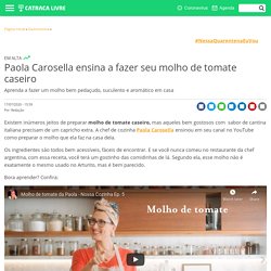 Paola Carosella ensina a fazer seu molho de tomate caseiro