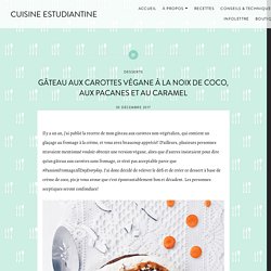 Gâteau aux carottes végane à la noix de coco, aux pacanes et au caramel – CUISINE ESTUDIANTINE