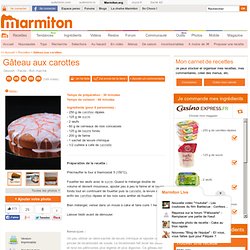 Gâteau aux carottes - Recette de cuisine Marmiton : une recette