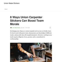 8 Ways Union Carpenter Stickers Can Boost Team Morale