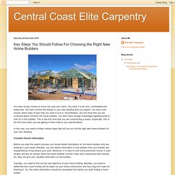 Central Coast Elite Carpentry: Key Steps You Should Follow For Choosing the Right New Home Builders