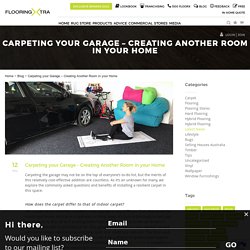 Carpeting your Garage - Creating Another Room in your Home