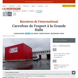 Carrefour de l'export à la Grande Halle - Cournon-d'Auvergne (63800) - La Montagne