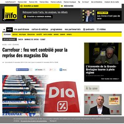 Carrefour : feu vert contrôlé pour la reprise des magasins Dia