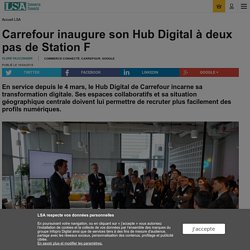 Carrefour inaugure son Hub Digital à deux pas...