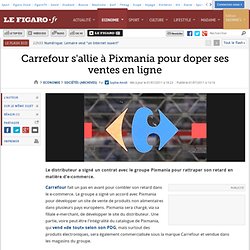 Sociétés : Carrefour s'allie à Pixmania pour doper ses ventes en ligne