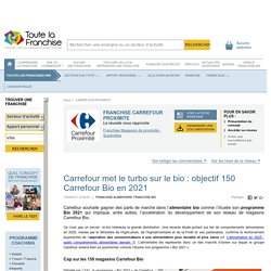 Carrefour met le turbo sur le bio : objectif 150 Carrefour Bio en 2021