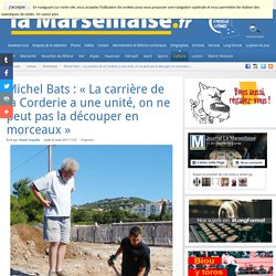 Michel Bats : « La carrière de la Corderie a une unité, on ne peut pas la découper en morceaux »