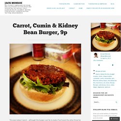 Carrot, Cumin & Kidney Bean Burger, 9p « A GIRL CALLED JACK