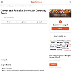 Carrot and Pumpkin Stew with Caraway Seeds - Boss Kitchen