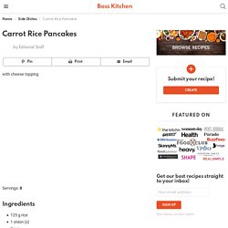 Carrot Rice Pancakes - Boss Kitchen