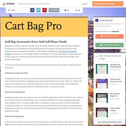 Golf Bag Accessories Every Avid Golf Player Needs