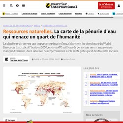 La carte de la pénurie d’eau qui menace un quart de l’humanité