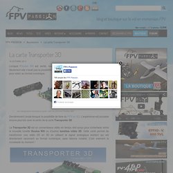 La carte Transporter 3D » FPV PASSION