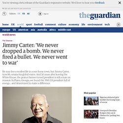 Jimmy Carter: 'We never dropped a bomb. We never fired a bullet. We never went to war'