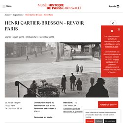 Henri Cartier-Bresson au Musée Carnavalet Jusqu'au 31 octobre