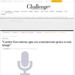 "Cartier fera mieux que ses concurrents grâce à son image"