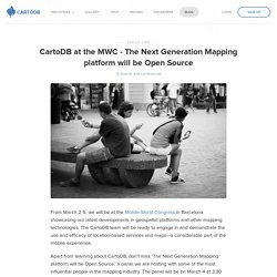 CartoDB at the MWC - The Next Generation Mapping platform will be Open Source — CartoDB Blog