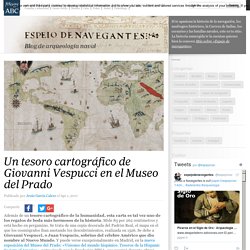 Un tesoro cartográfico de Giovanni Vespucci en el Museo del Prado