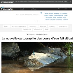 La nouvelle cartographie des cours d'eau fait débat - France 3 Nouvelle-Aquitaine