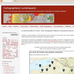 Cartographie numérique: La carte des ZAD en France : entre cartographie militante et recensement des projets contestés
