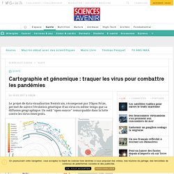 Cartographie et génomique : traquer les virus pour combattre les pandémies - Sciencesetavenir.fr