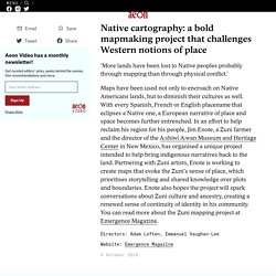 Native cartography: a bold mapmaking project that challenges Western notions of place