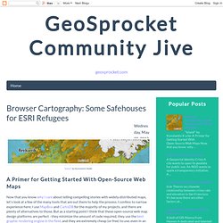 Browser Cartography: Some Safehouses for ESRI Refugees