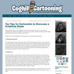 Ten Tips for Cartoonists to Overcome a Creativity Slump - Coghill Cartooning - Cartooning & Illustration Blog