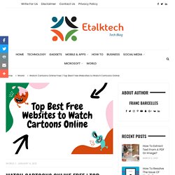 Top Best Free Websites to Watch Cartoons Online - ETalkTech
