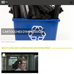 Recyclage cartouches d'impression en entreprise - CKFD environnement