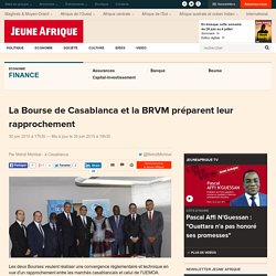 La Bourse de Casablanca et la BRVM préparent leur rapprochement