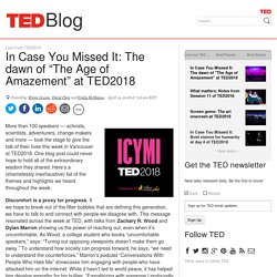 In Case You Missed It: The dawn of “The Age of Amazement” at TED2018