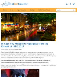 In Case You Missed It: Highlights from the Kickoff of ISTE 2017
