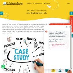 Case Study Writing Help UK by Ph.D. Experts with upto 50% OFF
