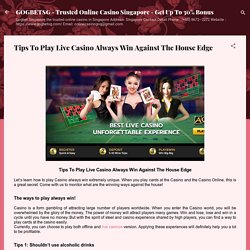Tips To Play Live Casino Always Win Against The House Edge