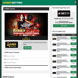 DG99 Casino - BEST CASINO Live Online Gambling SITE Cambodia