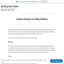 Casino Games to Play Online – Betting Best Odds